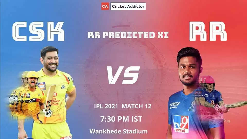 आईपीएल 2021, मैच 12: चेन्नई सुपर किंग्स बनाम राजस्थान रॉयल्स – आरआर अनुमानित प्लेइंग इलेवन