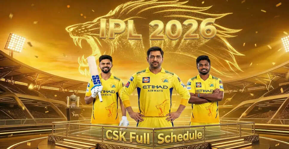 IPL 2026: Complete Schedule for Chennai Super Kings Revealed