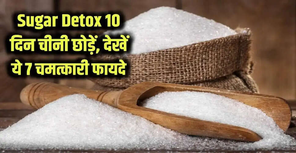 Discover the Incredible Benefits of a 10-Day Sugar Detox