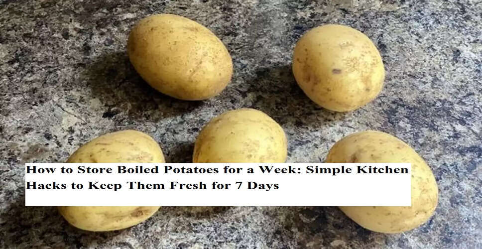 Mastering the Art of Boiling and Storing Potatoes for Busy Lifestyles