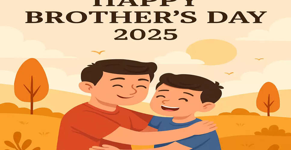 Celebrating National Brother's Day 2025: Heartfelt Wishes and Messages