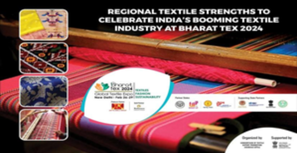 Regional Textile Strengths to celebrate India’s Booming Textile Industry