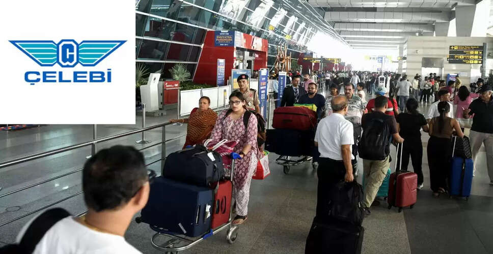 India Terminates Turkish Ground Handling Firm Celebi's Operations at Major Airports