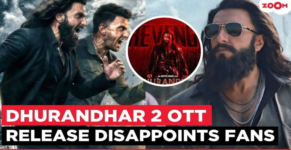 Why Fans Are Upset Over the OTT Release of 'Dhurdhar: The Revenge' Starring Ranveer Singh