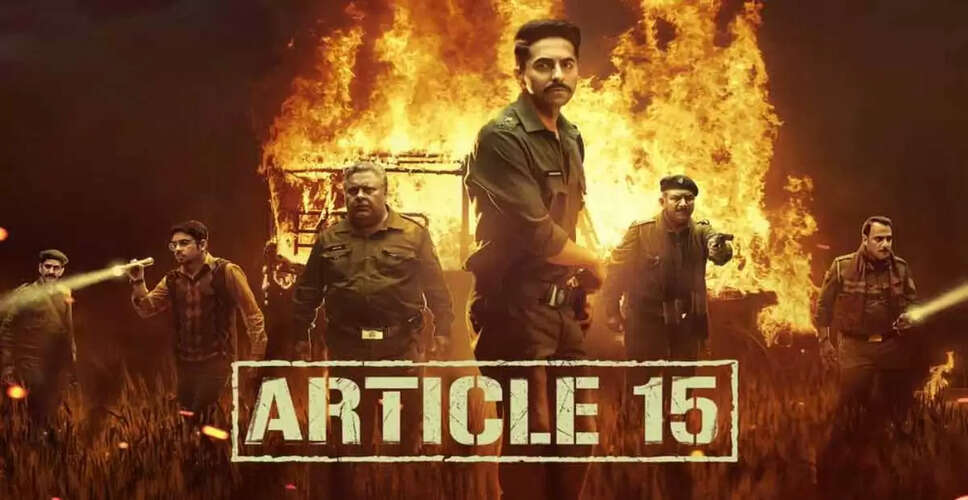 Anubhav Sinha's Article 15: A Powerful Commentary on Social Discrimination