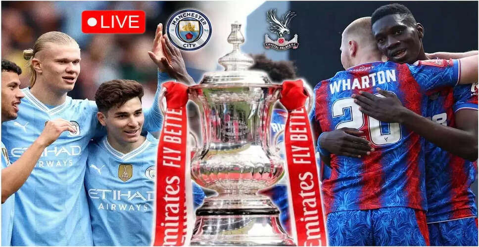 FA Cup Final: Manchester City vs Crystal Palace Showdown at Wembley
