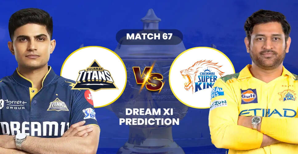 Gujarat Titans vs Chennai Super Kings: IPL 2025 Match Preview
