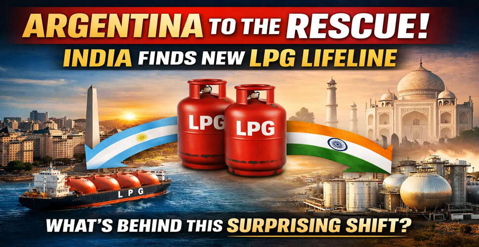 India Turns to Argentina for LPG Amid Middle East Tensions