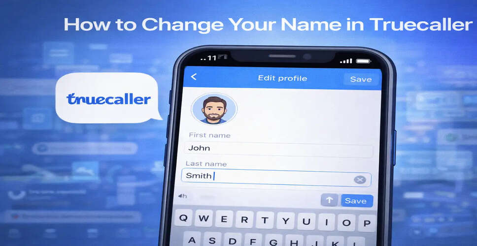 How to Update Your Name on Truecaller: A Step-by-Step Guide