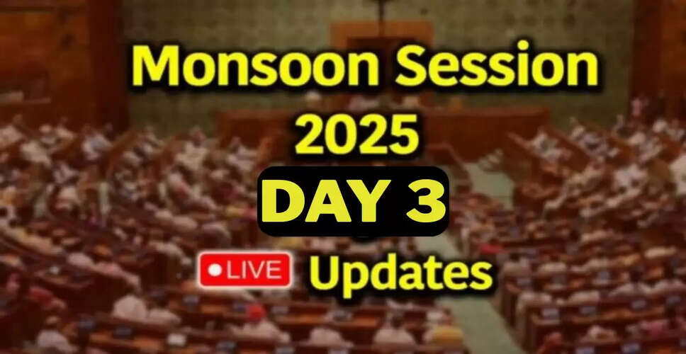 Parliament Monsoon Session: Day 3 Updates on Protests and Adjournments