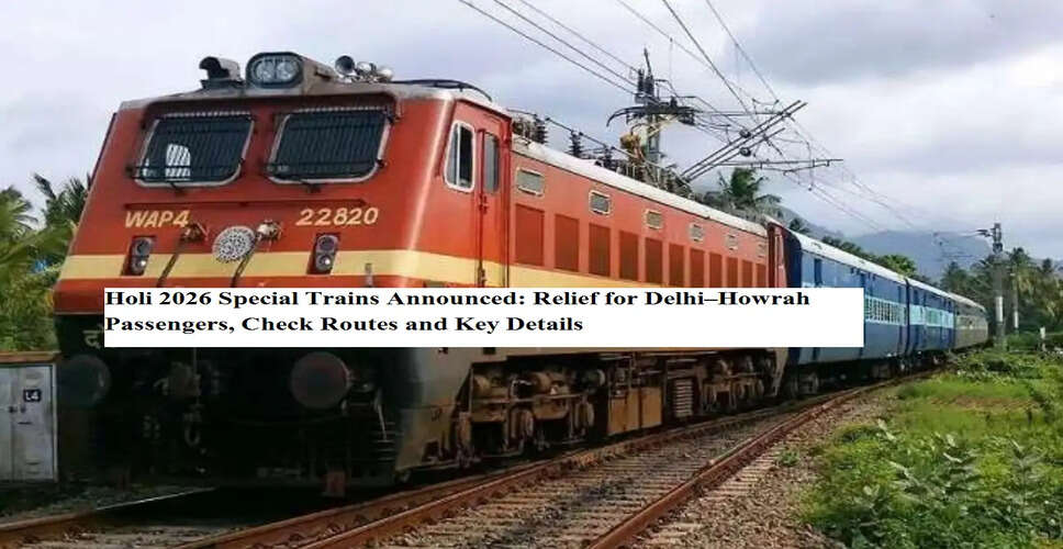 Indian Railways Introduces Special Trains for Holi 2026 Travel