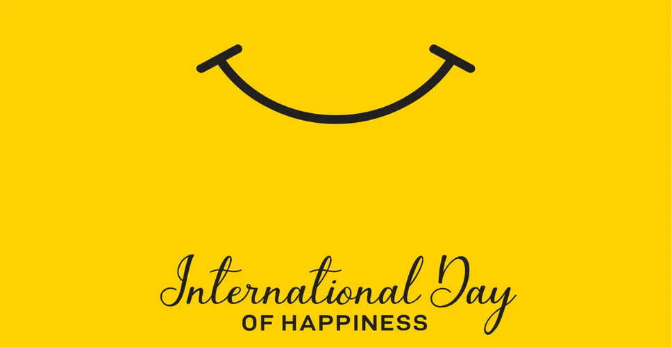 Embracing Happiness: The Significance of the International Day of Happiness 2026