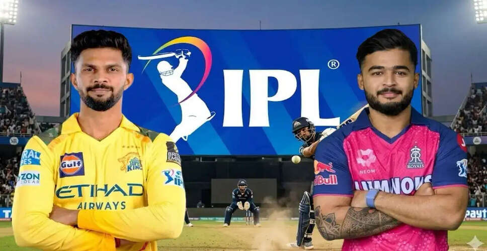 IPL 2026: Rajasthan Royals Face Chennai Super Kings in Thrilling Match 3