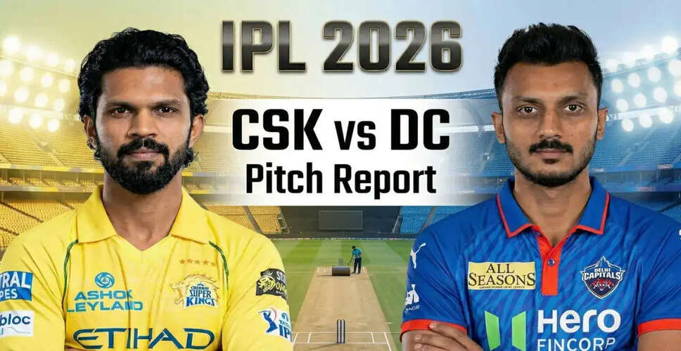 IPL 2026: Chennai Super Kings Face Delhi Capitals in Crucial Clash