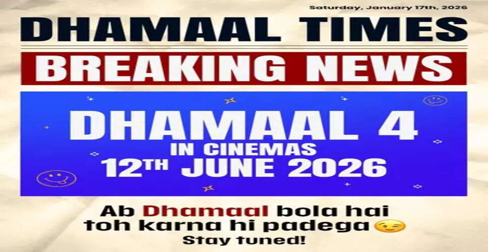 Exciting News: 'Dhamaal 4' Set to Release on June 12, 2026