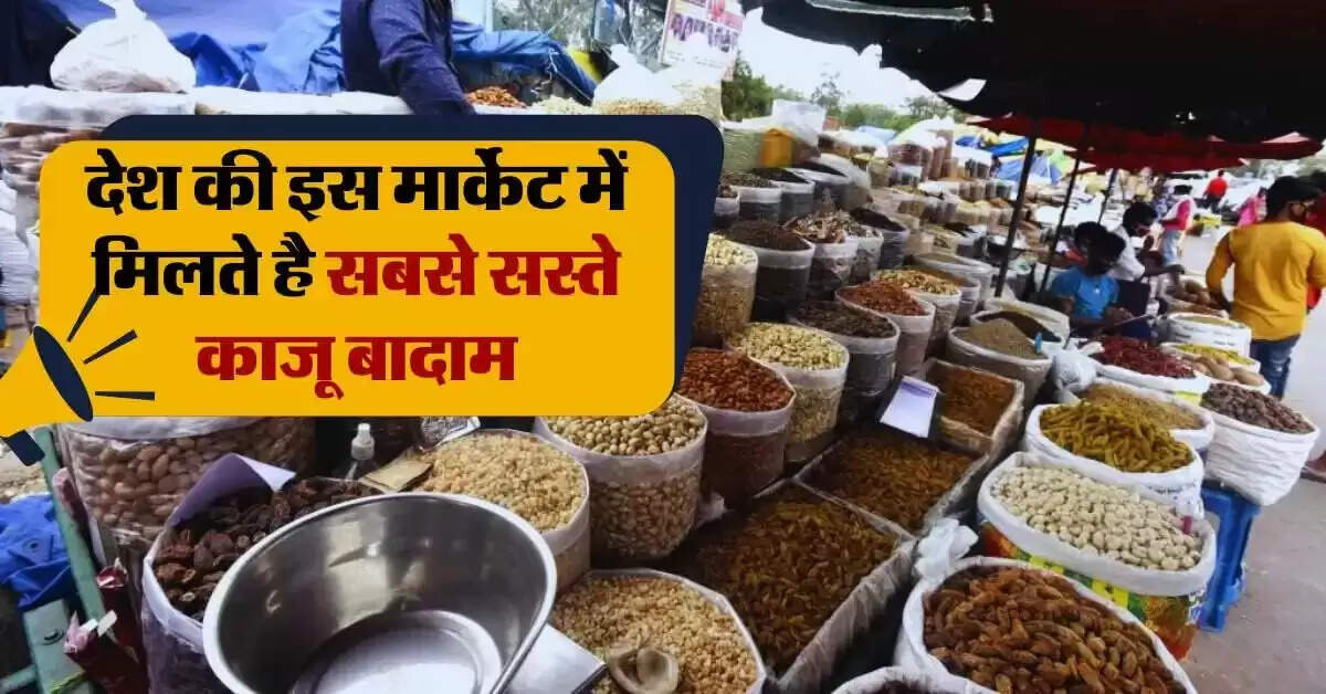 Discover the Cheapest Dry Fruit Market in India
