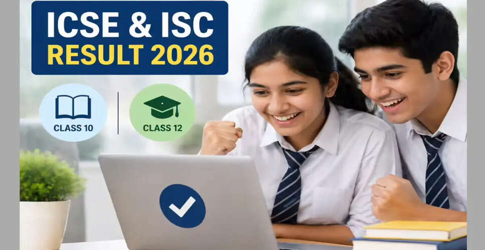 CISCE Announces ICSE and ISC Exam Results for 2026