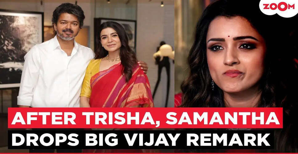 Samantha Ruth Prabhu Meets Tamil Nadu CM Vijay: A Star's Political Admiration