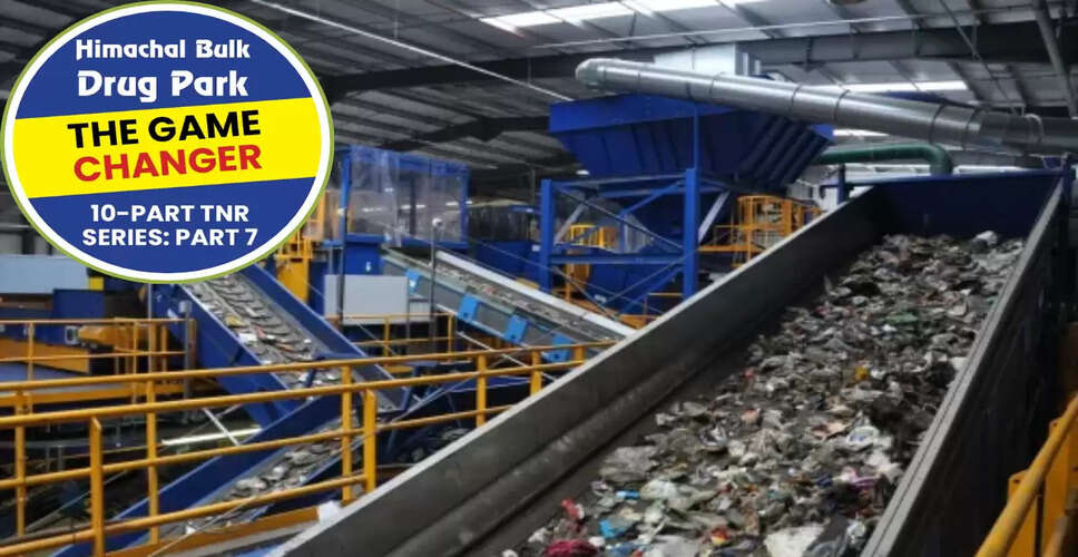 Himachal Pradesh's Bulk Drug Park to Feature ₹55 Crore Waste Management Facility