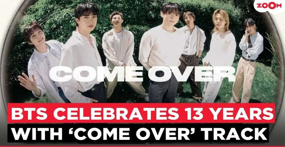 BTS Celebrates 13 Years with Exciting New Track 'Come Over' &ndash; What to Expect!