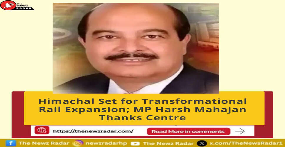 Himachal Pradesh Railway Expansion: A New Era for Connectivity and Economic Growth