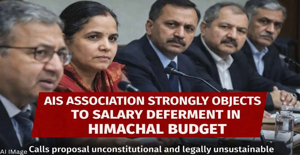 Himachal Pradesh AIS Association Opposes Salary Deferral Proposal