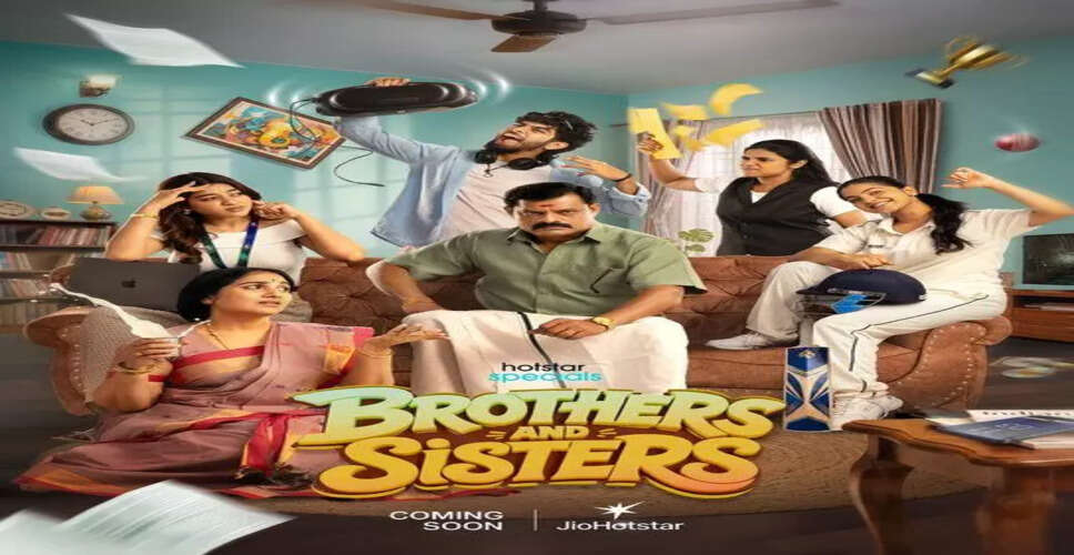 Upcoming Family Drama 'Brothers and Sisters' Set to Premiere on Jio Hotstar